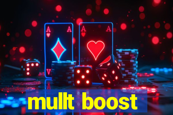 mullt boost